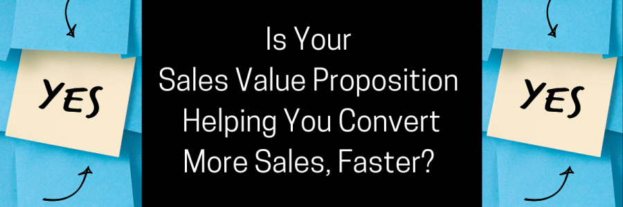 Sales Value Proposition | Helping You Convert More Prospects, Faster