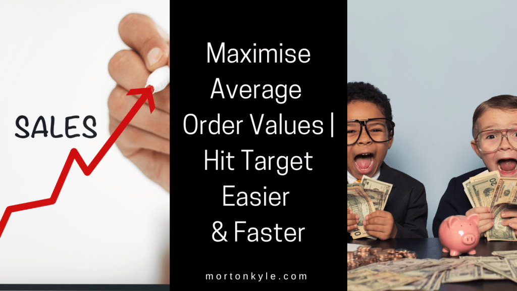 Maximise average order values | Increase sales revenue, margin and pipeline value without increasing headcount or marketing budget